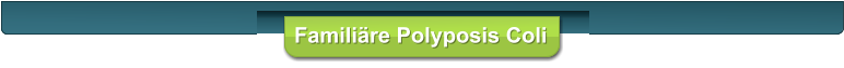 Familiäre Polyposis Coli