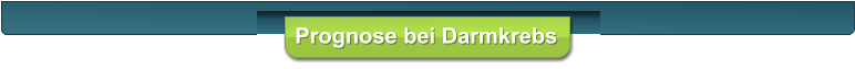 Prognose bei Darmkrebs